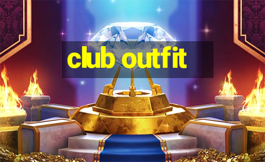 club outfit