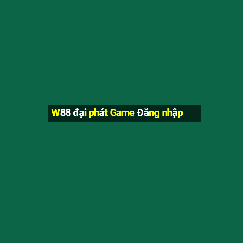 W88 đại phát Game Đăng nhập