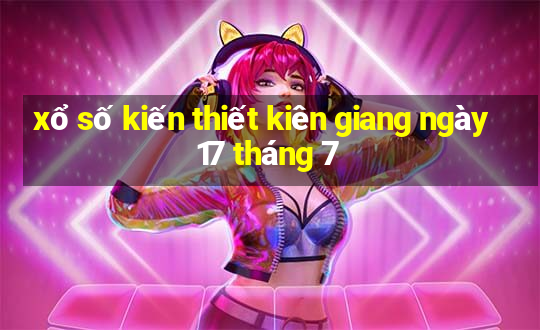 xổ số kiến thiết kiên giang ngày 17 tháng 7