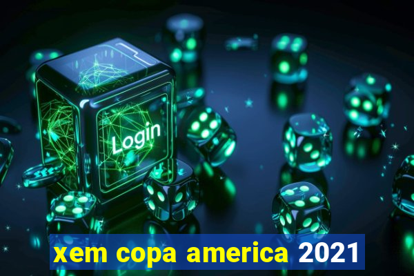 xem copa america 2021