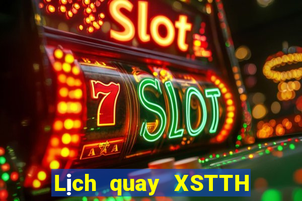 Lịch quay XSTTH Thứ 5