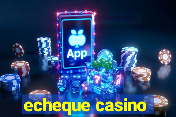 echeque casino