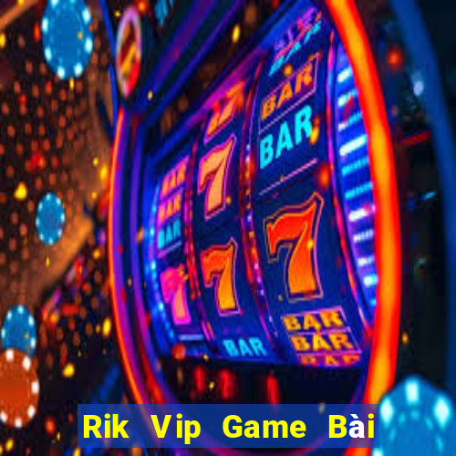 Rik Vip Game Bài Lừa Đảo