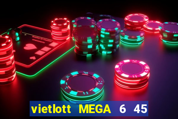 vietlott MEGA 6 45 Kết Quả Chủ Nhật