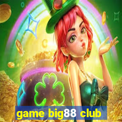 game big88 club