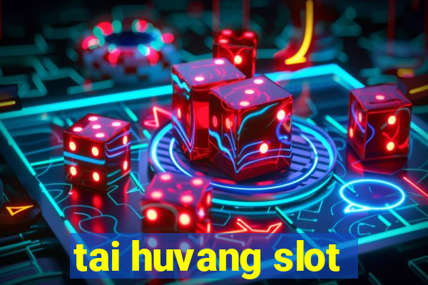 tai huvang slot