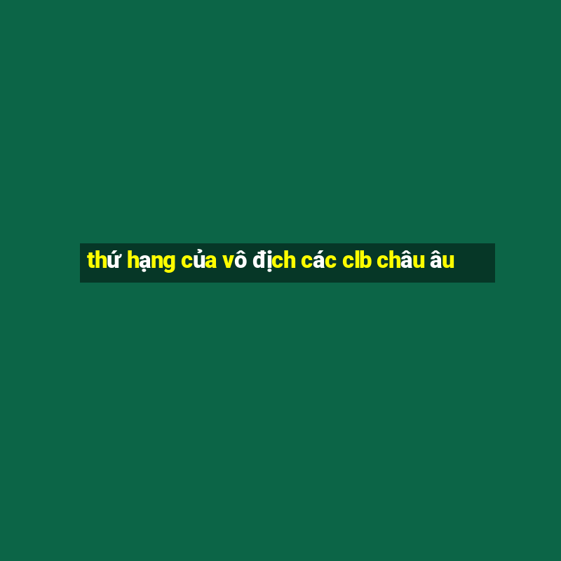 thứ hạng của vô địch các clb châu âu