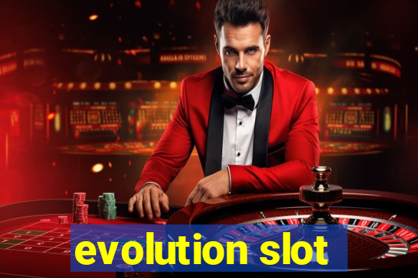 evolution slot