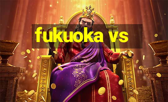 fukuoka vs