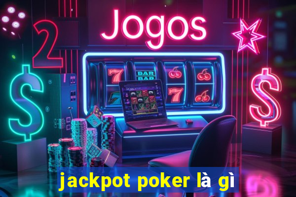 jackpot poker là gì