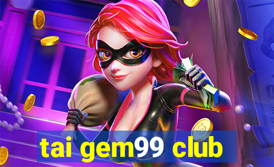 tai gem99 club