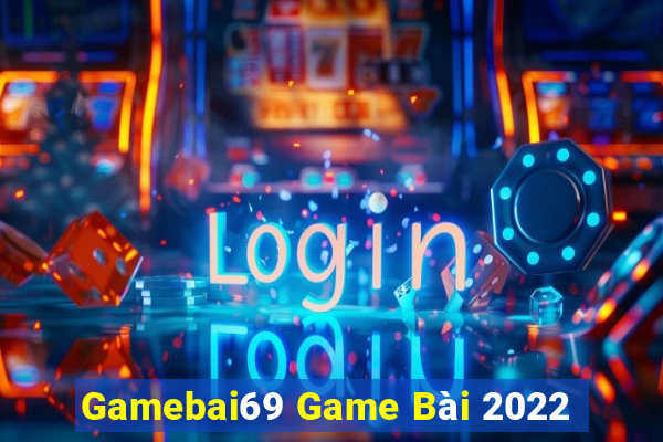 Gamebai69 Game Bài 2022