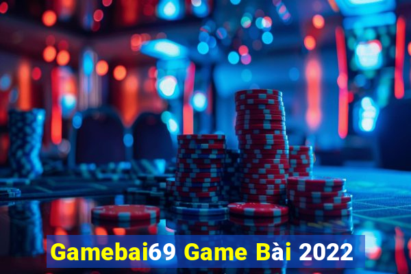 Gamebai69 Game Bài 2022