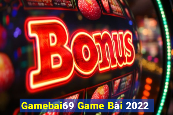 Gamebai69 Game Bài 2022