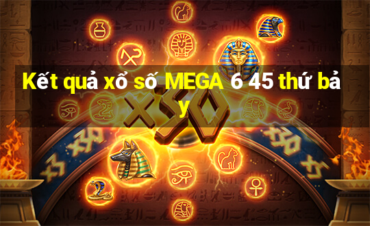 Kết quả xổ số MEGA 6 45 thứ bảy