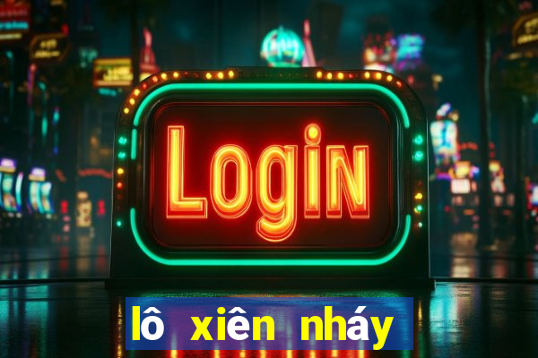 lô xiên nháy là gì