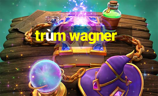 trùm wagner