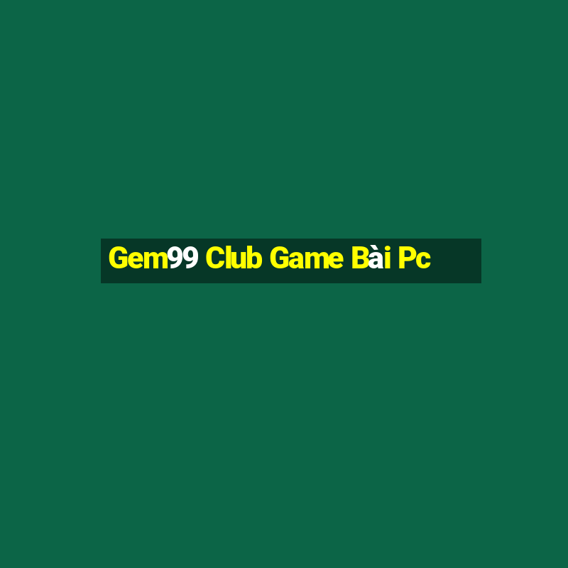 Gem99 Club Game Bài Pc