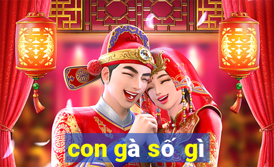 con gà số gì