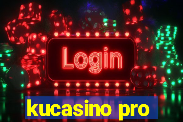 kucasino pro