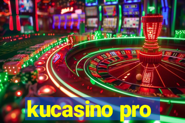 kucasino pro