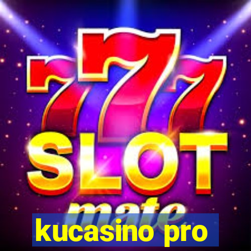 kucasino pro