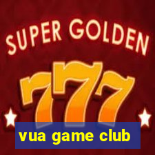 vua game club