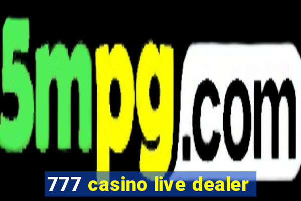 777 casino live dealer