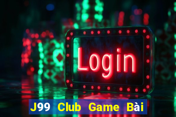 J99 Club Game Bài Nổ Hũ Uy Tín