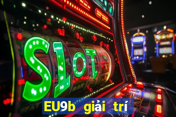 EU9b giải trí Bất động sản