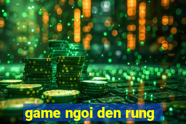 game ngoi den rung