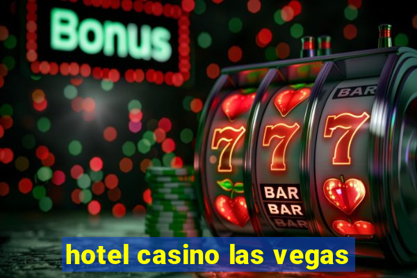 hotel casino las vegas