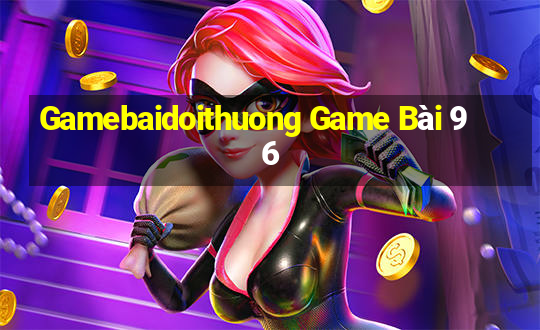 Gamebaidoithuong Game Bài 96