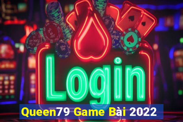 Queen79 Game Bài 2022