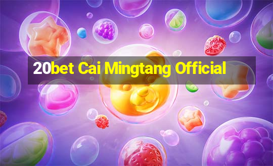 20bet Cai Mingtang Official