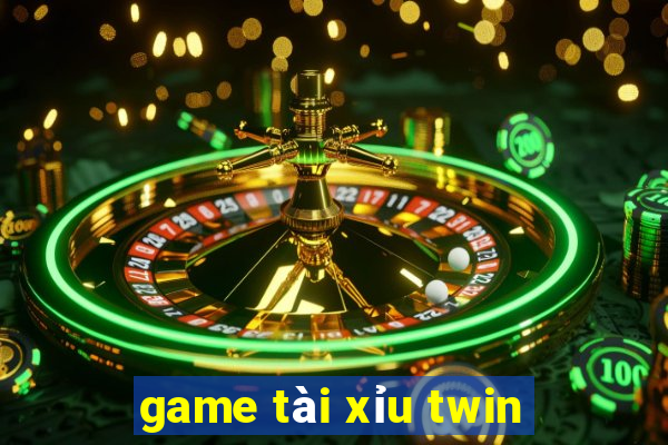 game tài xỉu twin