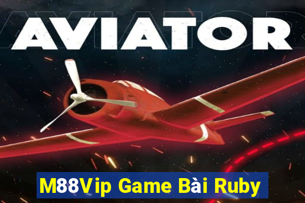 M88Vip Game Bài Ruby