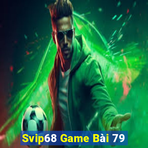 Svip68 Game Bài 79