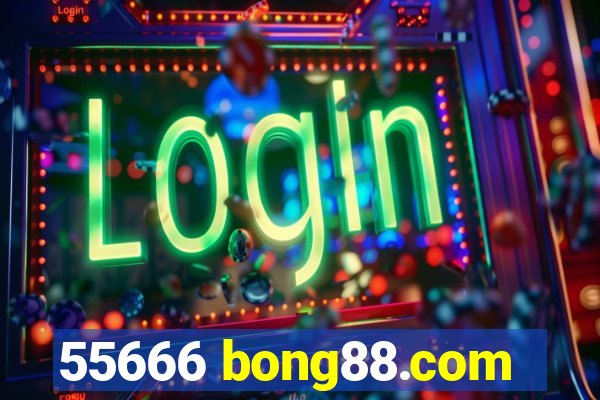 55666 bong88.com