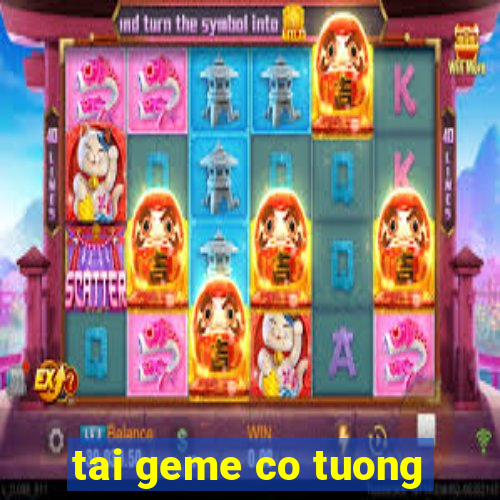 tai geme co tuong