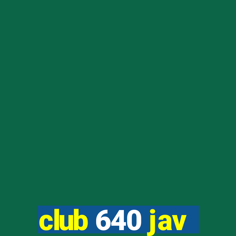 club 640 jav