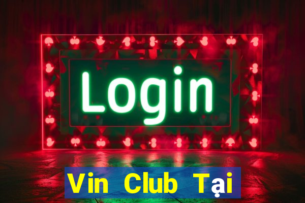 Vin Club Tại Game Bài Đổi The