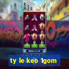 ty le keo 1gom