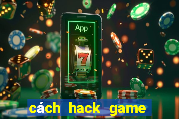 cách hack game quay hũ