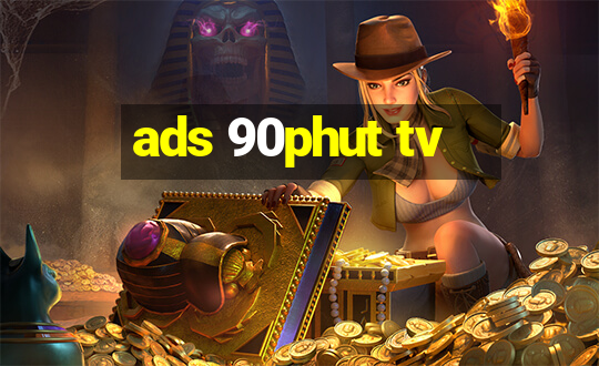 ads 90phut tv