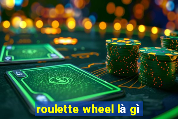 roulette wheel là gì