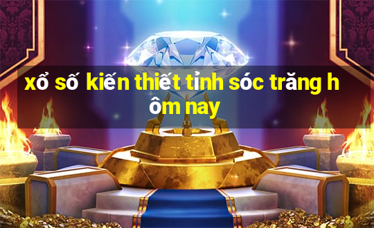 xổ số kiến thiết tỉnh sóc trăng hôm nay