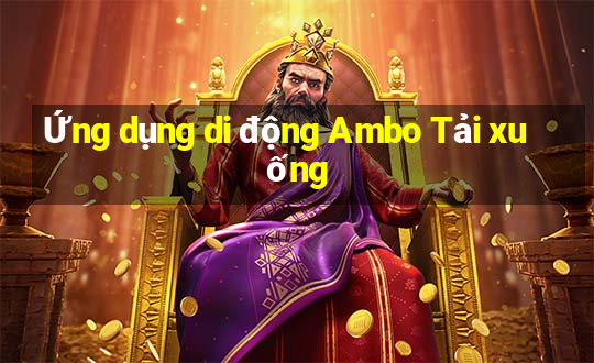 Ứng dụng di động Ambo Tải xuống