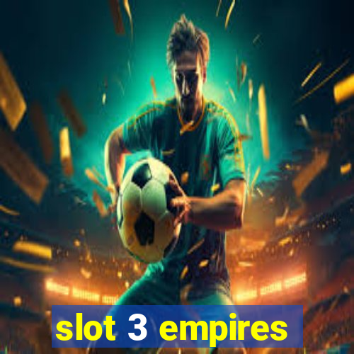 slot 3 empires