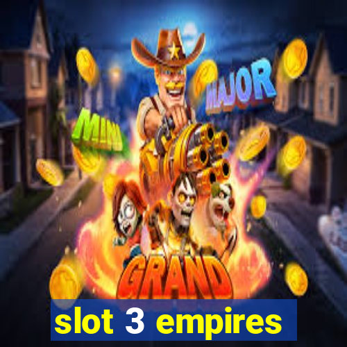 slot 3 empires